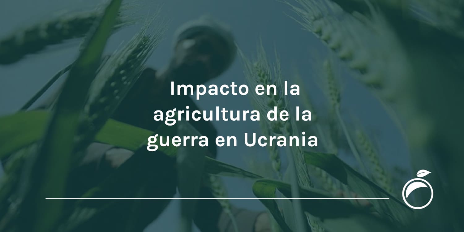 Impacto en la agricultura de la guerra en Ucrania