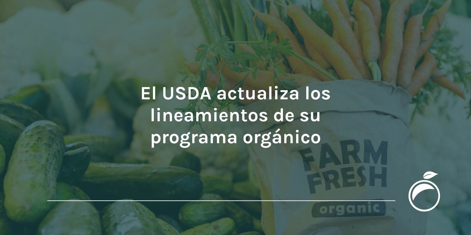 El USDA actualiza los lineamientos de su programa orgánico